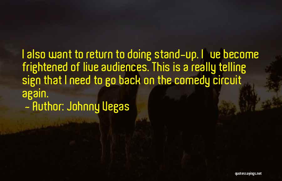 I Want To Go Back Quotes By Johnny Vegas