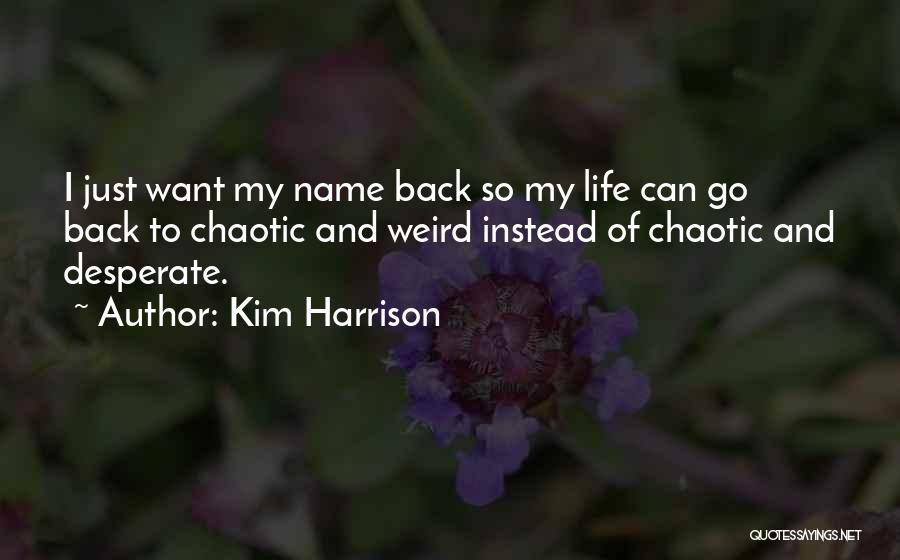 I Want To Go Back Quotes By Kim Harrison