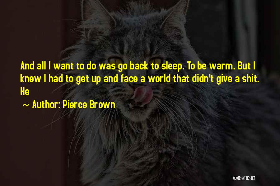 I Want To Go Back Quotes By Pierce Brown