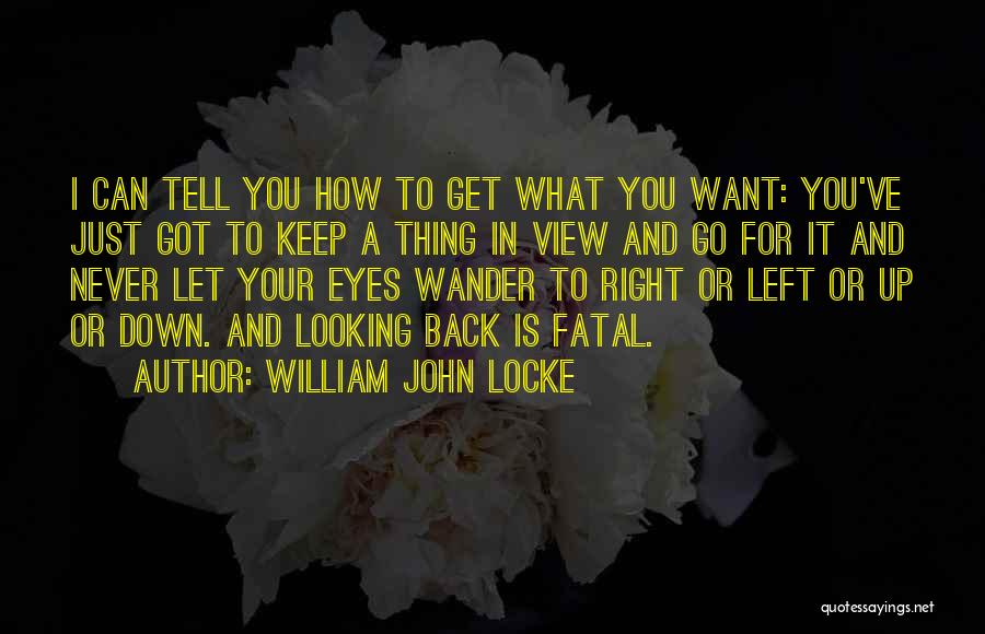 I Want To Go Back Quotes By William John Locke