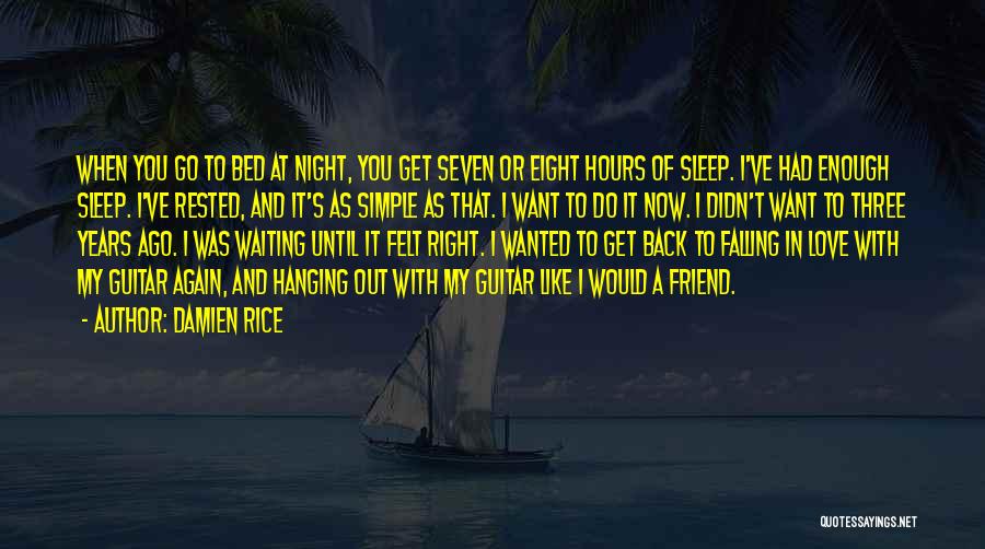 I Want To Go Back To Sleep Quotes By Damien Rice