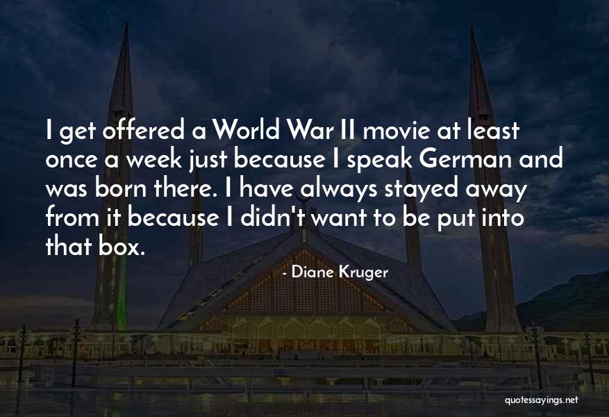 I Want To Go Far Away From This World Quotes By Diane Kruger