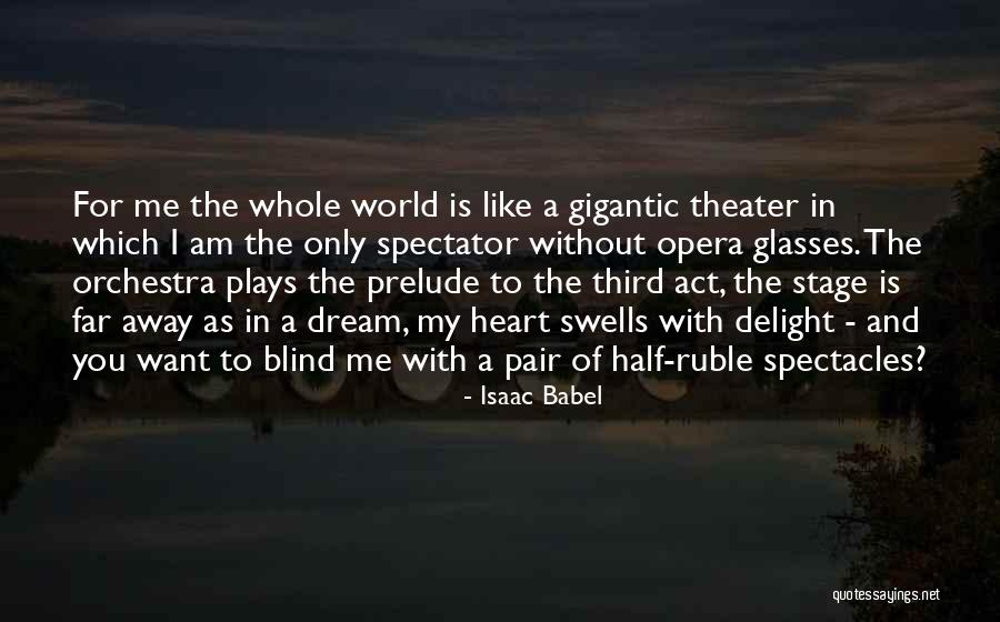 I Want To Go Far Away From This World Quotes By Isaac Babel