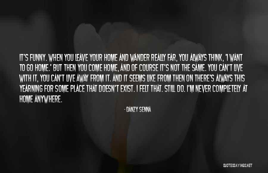 I Want To Go Far Away From You Quotes By Danzy Senna