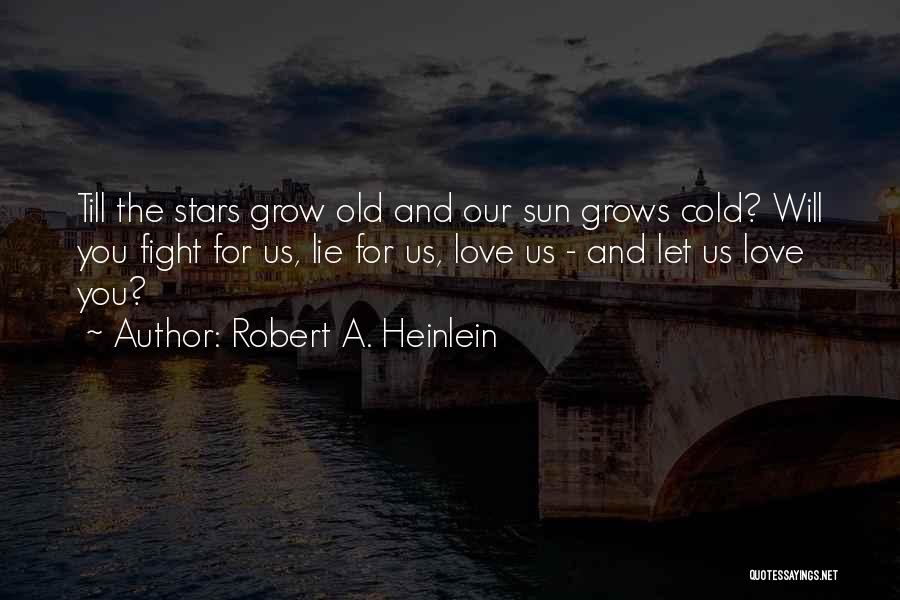 I Want To Grow Old With You Love Quotes By Robert A. Heinlein