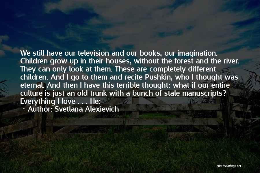 I Want To Grow Old With You Love Quotes By Svetlana Alexievich