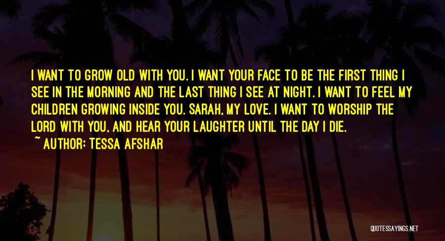 I Want To Grow Old With You Love Quotes By Tessa Afshar