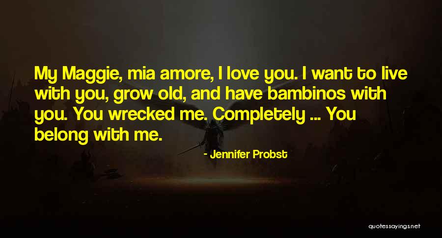 I Want To Grow Old With You Quotes By Jennifer Probst I Want To Grow Old With You Quotes By Jennifer Probst
