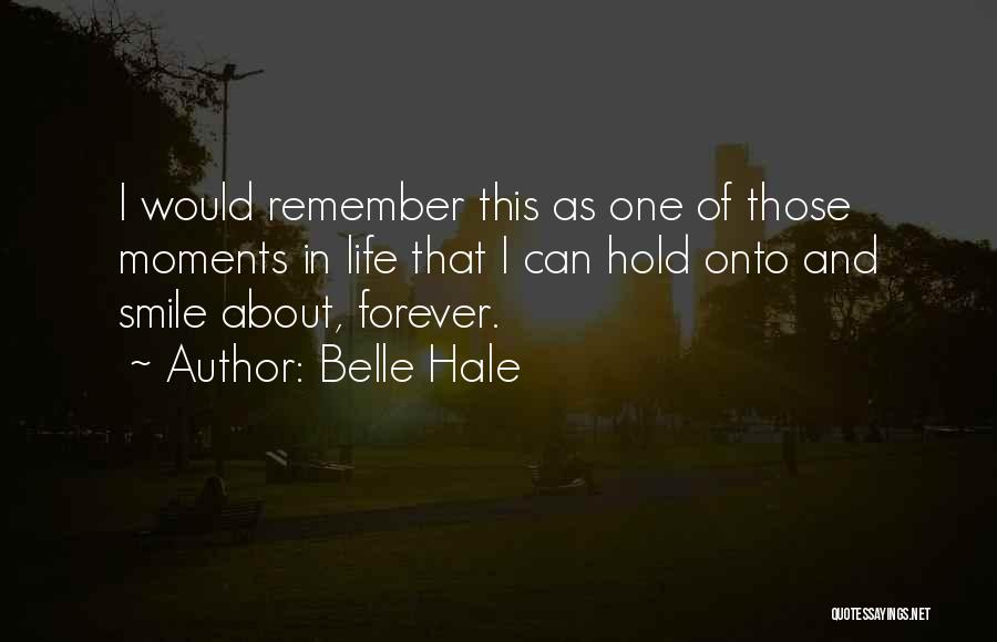 I Want To Hold You Forever Quotes By Belle Hale