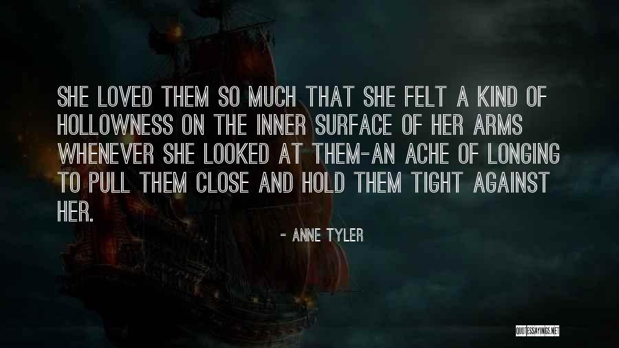 I Want To Hold You Tight Quotes By Anne Tyler I Want To Hold You Tight Quotes By Anne Tyler