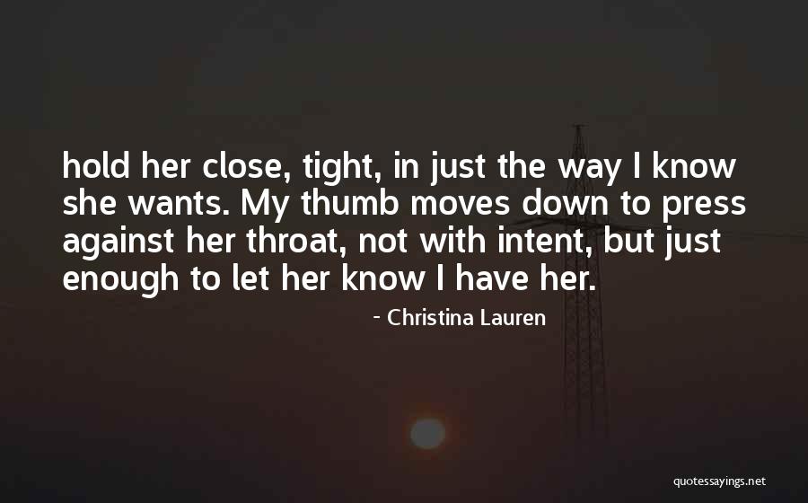 I Want To Hold You Tight Quotes By Christina Lauren I Want To Hold You Tight Quotes By Christina Lauren