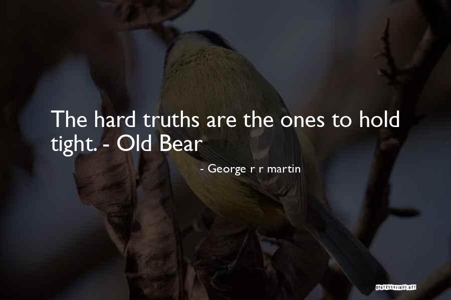 I Want To Hold You Tight Quotes By George R R Martin I Want To Hold You Tight Quotes By George R R Martin