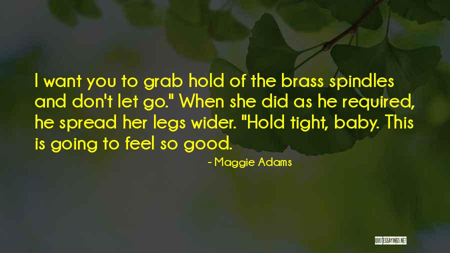 I Want To Hold You Tight Quotes By Maggie Adams I Want To Hold You Tight Quotes By Maggie Adams