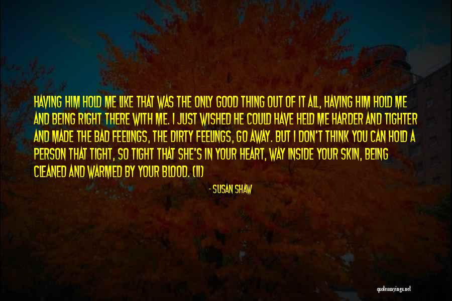 I Want To Hold You Tight Quotes By Susan Shaw I Want To Hold You Tight Quotes By Susan Shaw