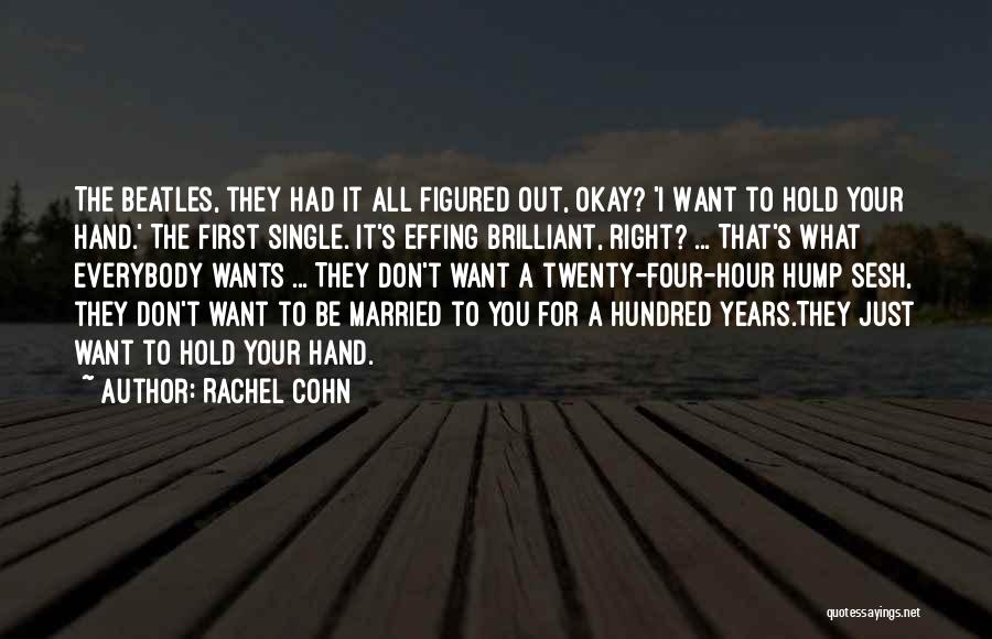 I Want To Hold Your Hand Quotes By Rachel Cohn