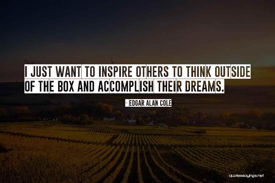 I Want To Inspire Others Quotes By Edgar Alan Cole I Want To Inspire Others Quotes By Edgar Alan Cole