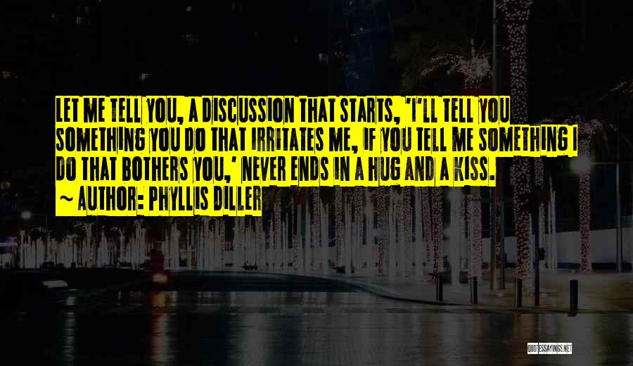 I Want To Kiss And Hug You Quotes By Phyllis Diller