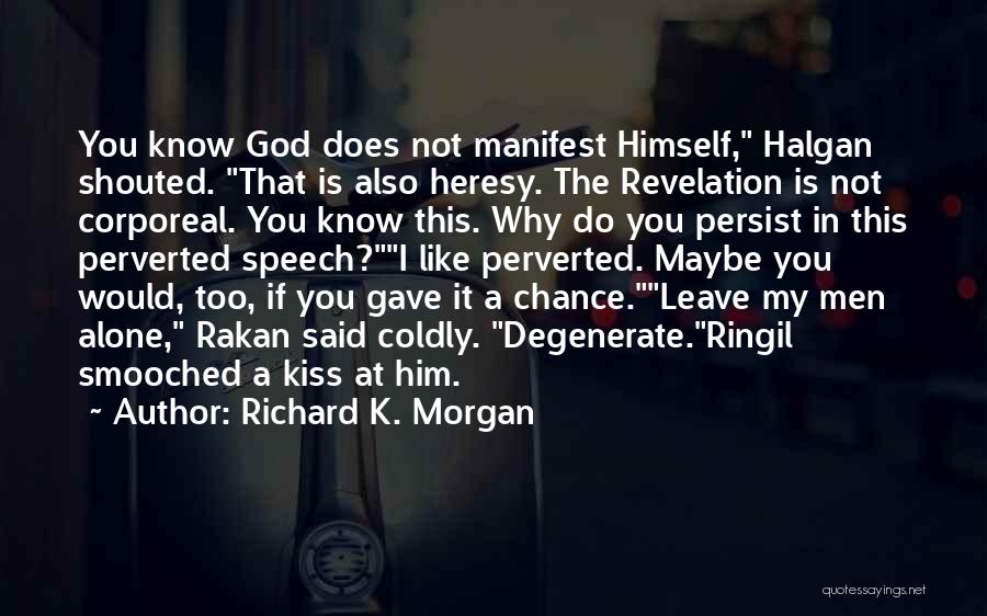 I Want To Kiss You All Over Quotes By Richard K. Morgan