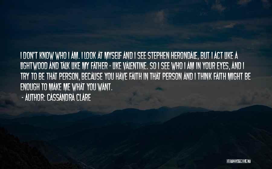I Want To Know Myself Quotes By Cassandra Clare