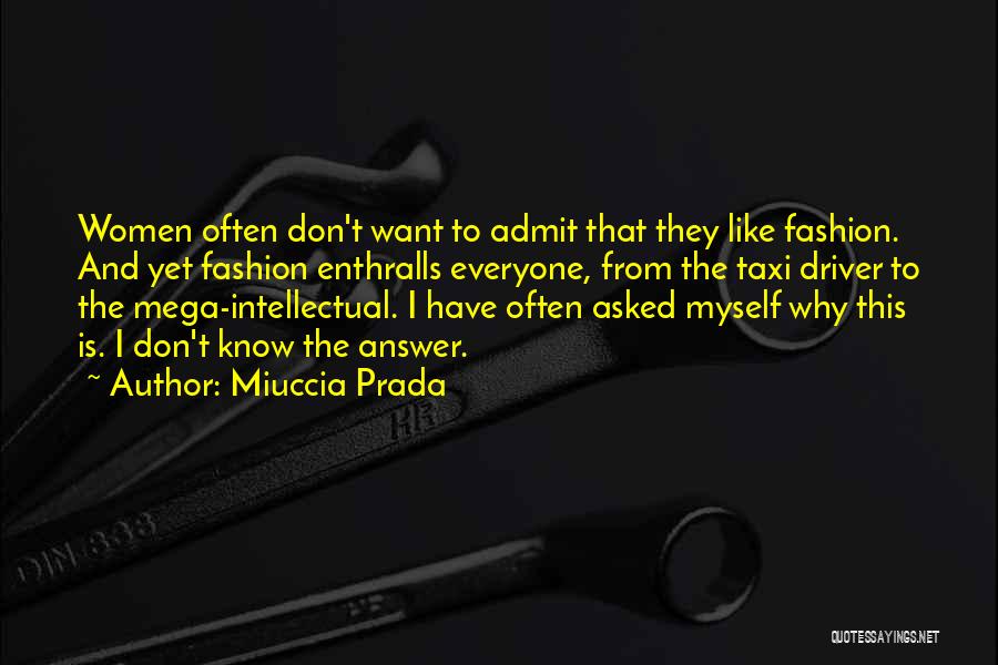 I Want To Know Myself Quotes By Miuccia Prada