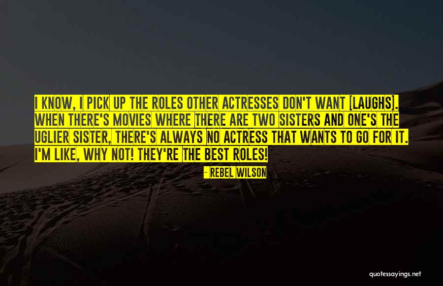 I Want To Know Why And Why Not Quotes By Rebel Wilson I Want To Know Why And Why Not Quotes By Rebel Wilson