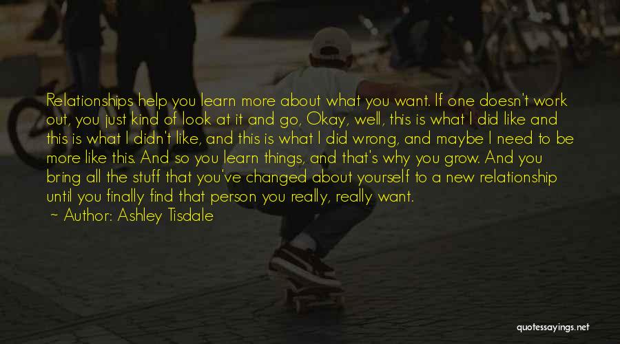 I Want To Learn More Quotes By Ashley Tisdale