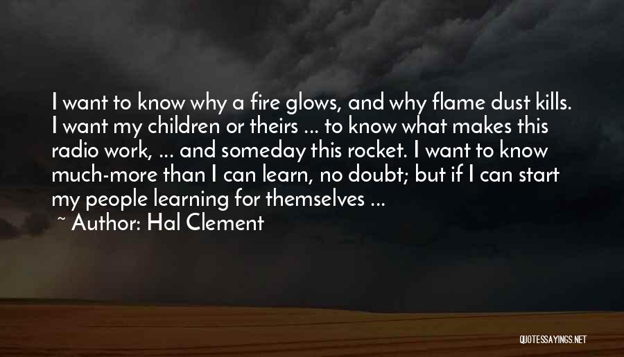 I Want To Learn More Quotes By Hal Clement