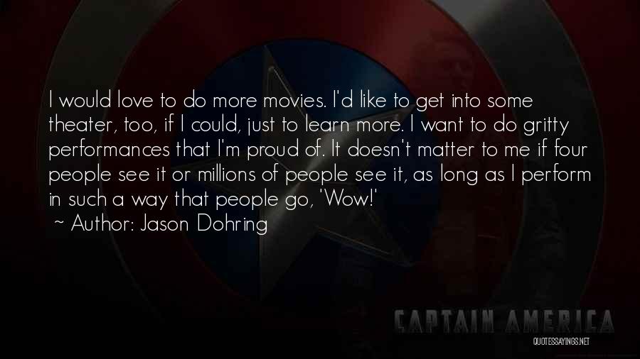 I Want To Learn More Quotes By Jason Dohring