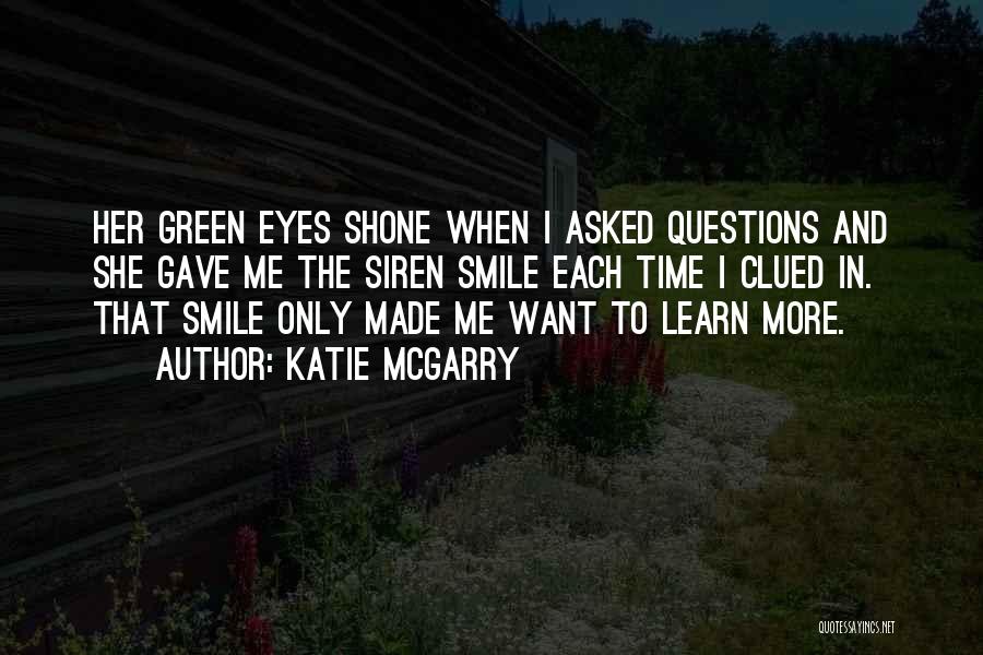 I Want To Learn More Quotes By Katie McGarry