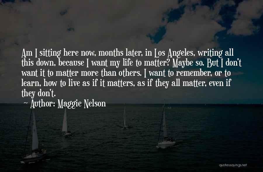 I Want To Learn More Quotes By Maggie Nelson