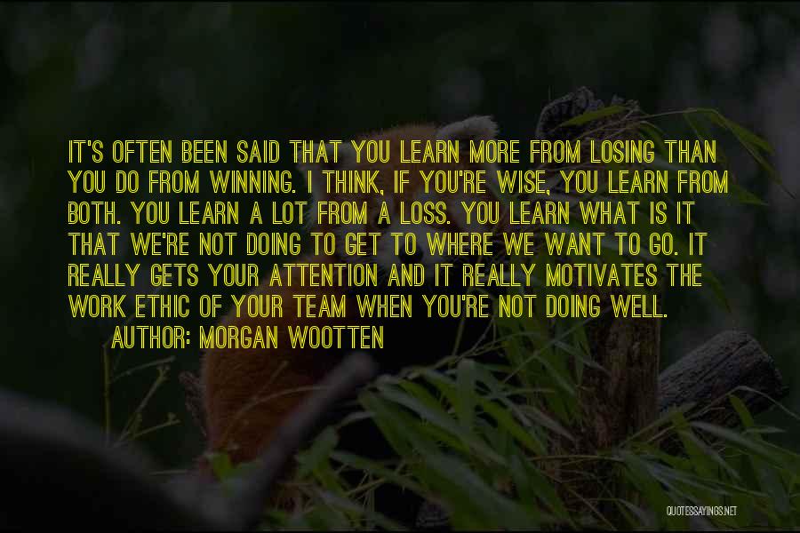 I Want To Learn More Quotes By Morgan Wootten