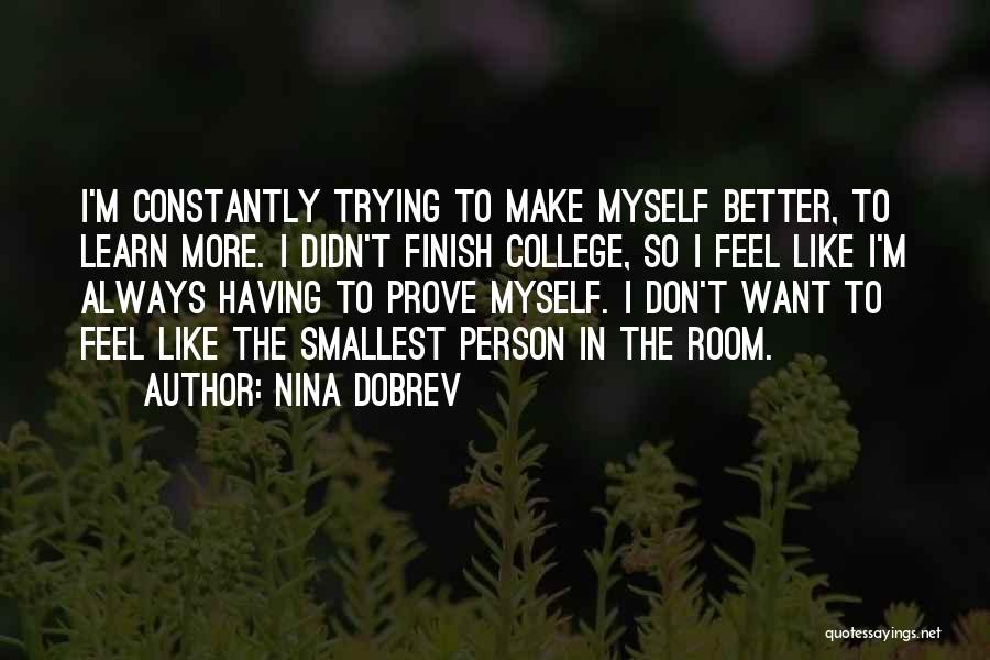 I Want To Learn More Quotes By Nina Dobrev
