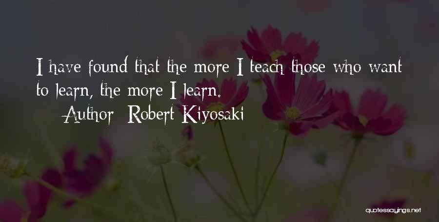 I Want To Learn More Quotes By Robert Kiyosaki