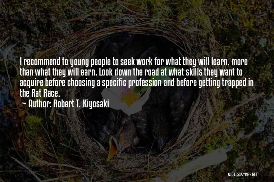 I Want To Learn More Quotes By Robert T. Kiyosaki