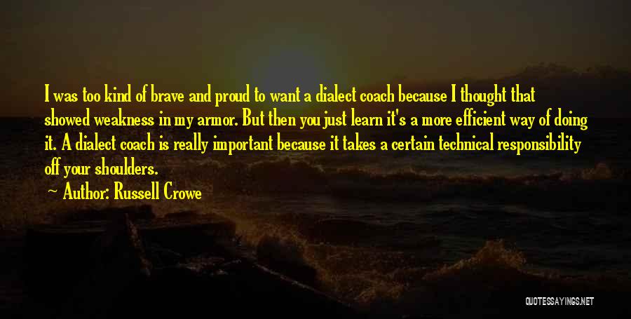 I Want To Learn More Quotes By Russell Crowe