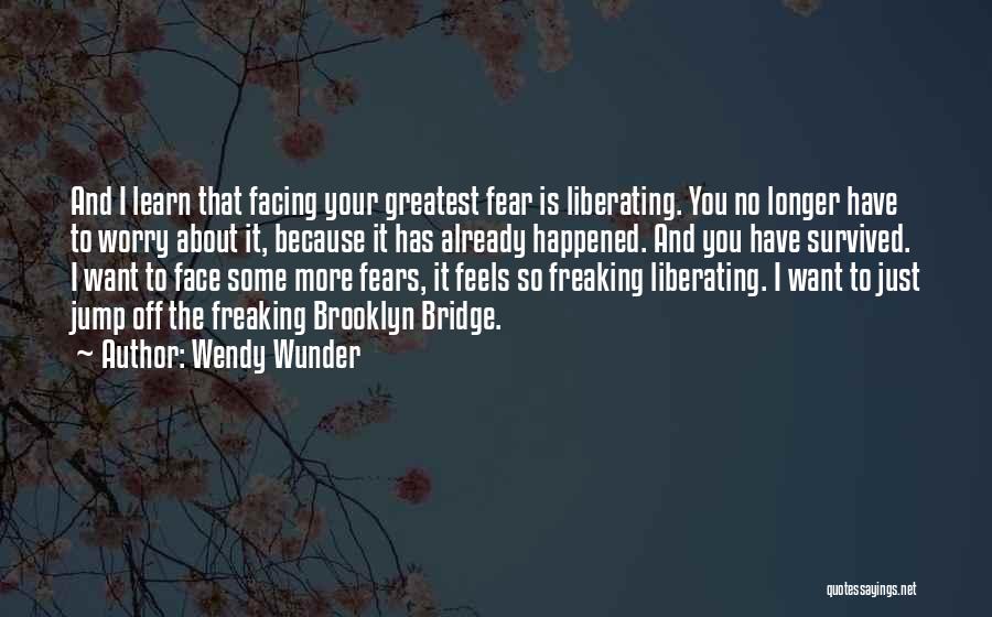 I Want To Learn More Quotes By Wendy Wunder