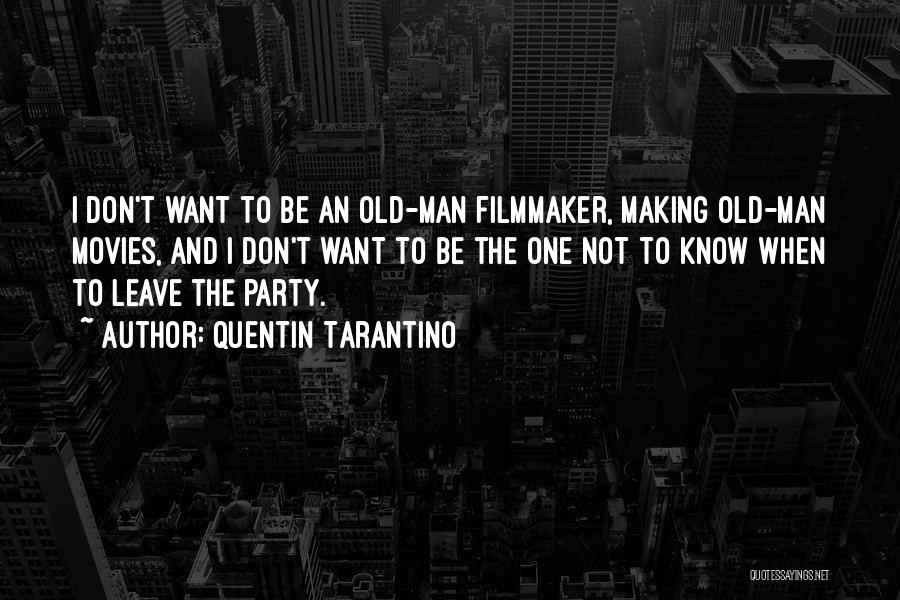 I Want To Leave Quotes By Quentin Tarantino