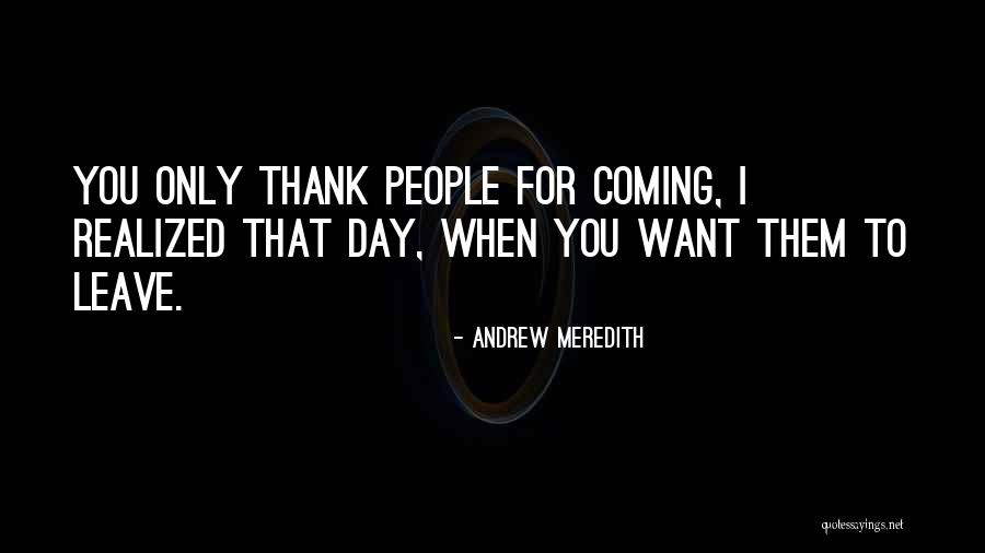 I Want To Leave You Quotes By Andrew Meredith