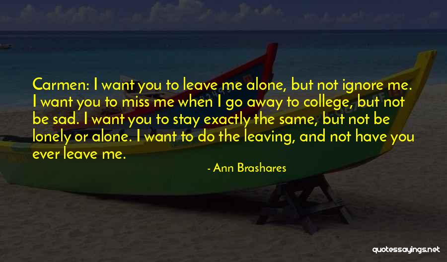 I Want To Leave You Quotes By Ann Brashares