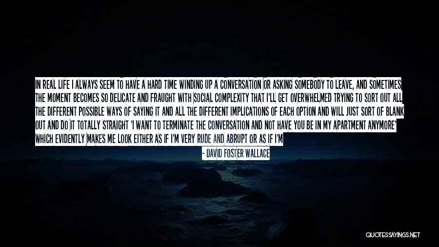 I Want To Leave You Quotes By David Foster Wallace