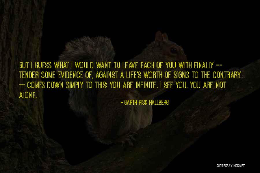 I Want To Leave You Quotes By Garth Risk Hallberg