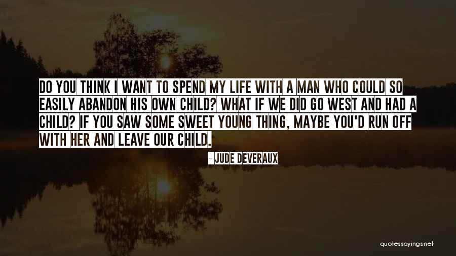 I Want To Leave You Quotes By Jude Deveraux