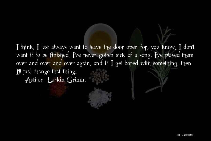 I Want To Leave You Quotes By Larkin Grimm