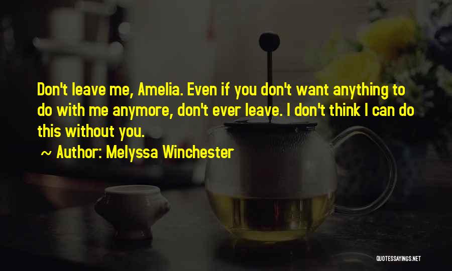 I Want To Leave You Quotes By Melyssa Winchester