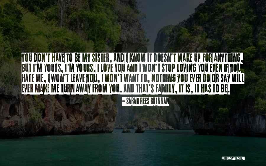 I Want To Leave You Quotes By Sarah Rees Brennan