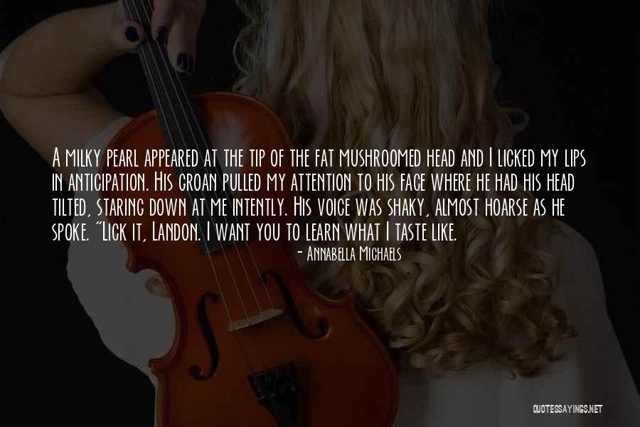 I Want To Lick You Quotes By Annabella Michaels I Want To Lick You Quotes By Annabella Michaels