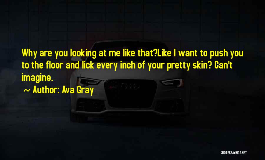 I Want To Lick You Quotes By Ava Gray