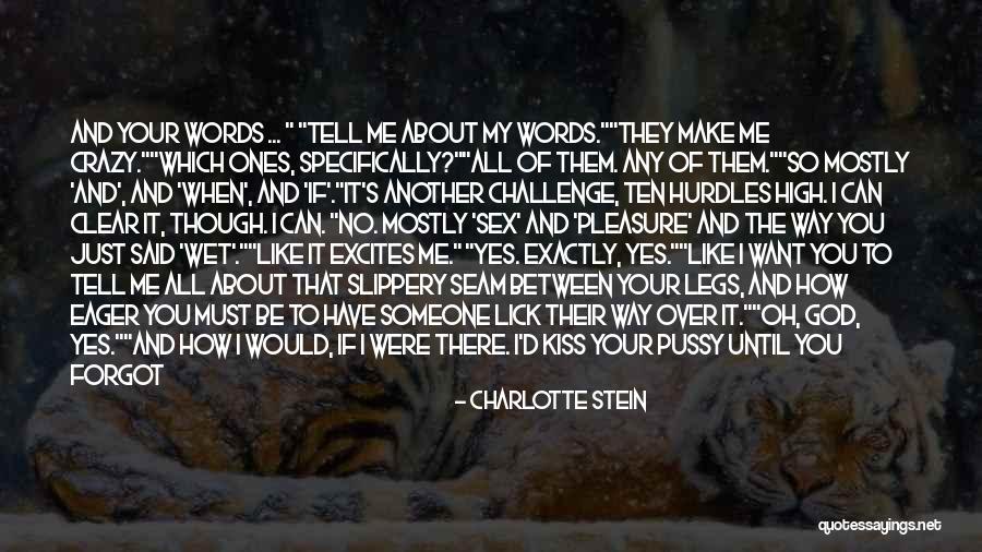I Want To Lick You Quotes By Charlotte Stein I Want To Lick You Quotes By Charlotte Stein