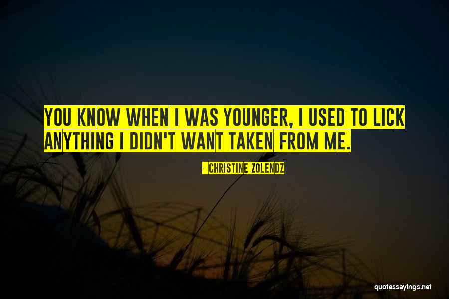 I Want To Lick You Quotes By Christine Zolendz I Want To Lick You Quotes By Christine Zolendz