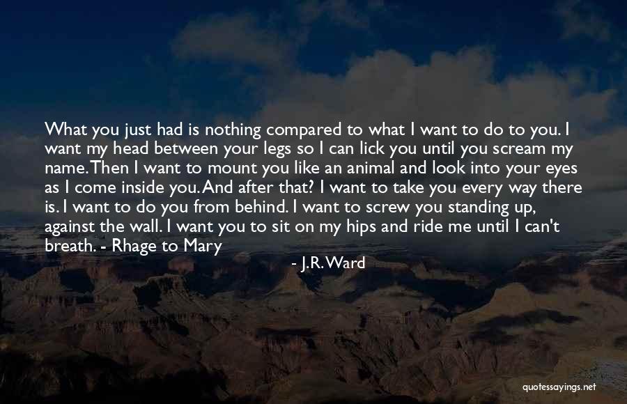 I Want To Lick You Quotes By J.R. Ward